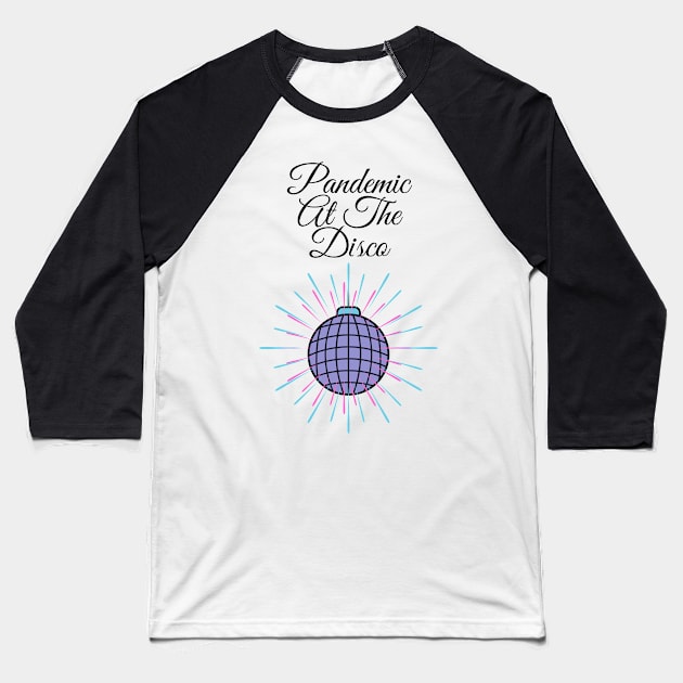 Pandemic at the disco Baseball T-Shirt by KylePrescott